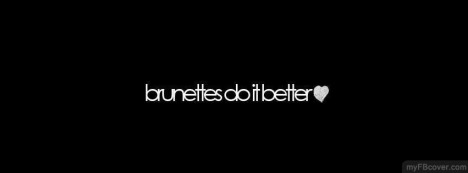 Brunettes do it better Facebook Cover
