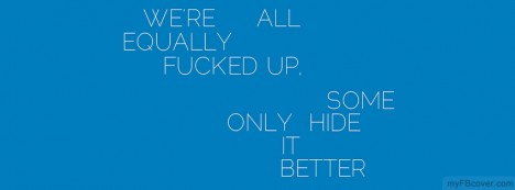 Were all fucked up Facebook Cover