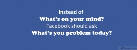 Whats your problem Facebook Cover