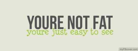 Youre not Fat Facebook Cover