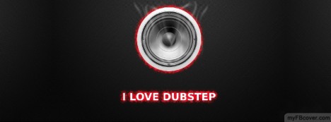 I love dubstep Facebook Cover