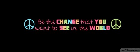 Be the Change Facebook Cover