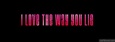 I love the way you Lie Facebook Cover